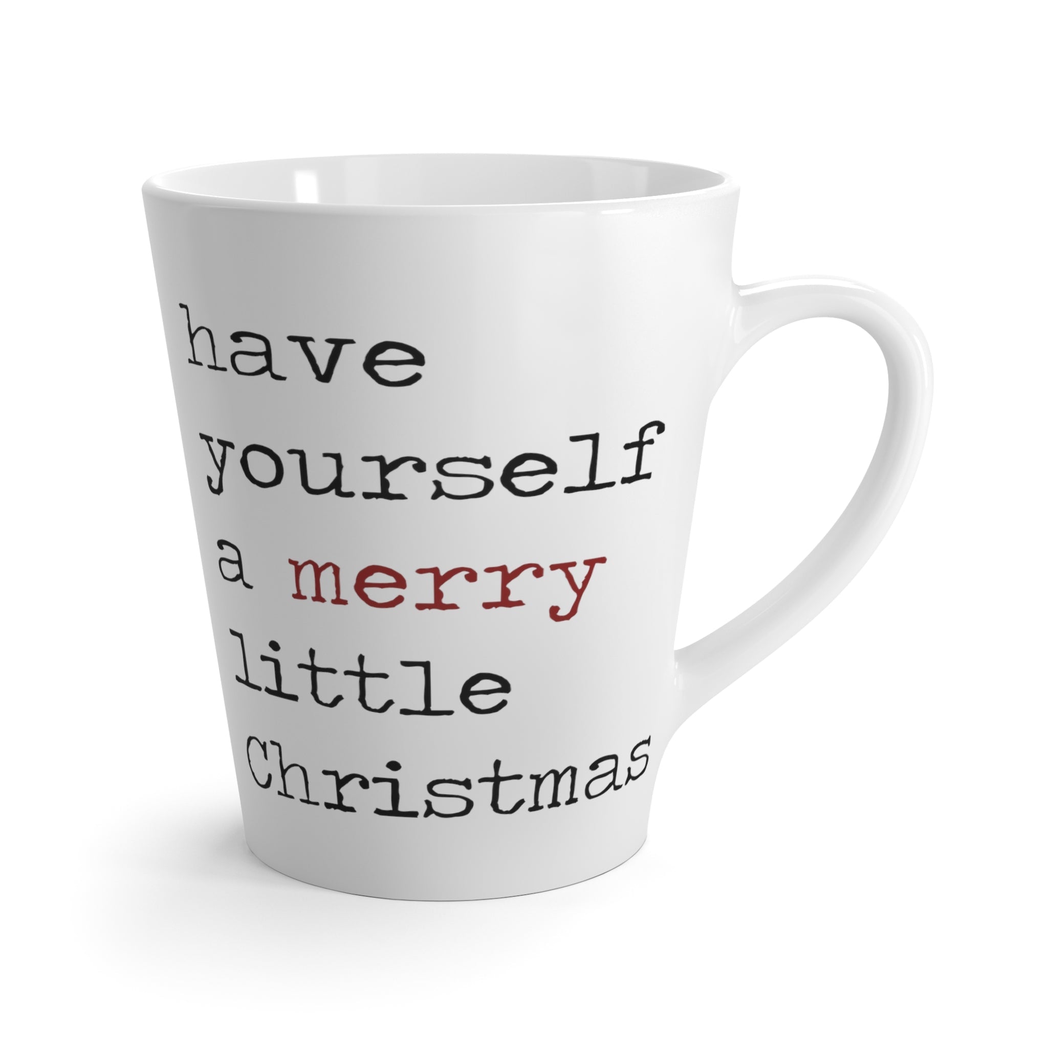 Have Yourself A Merry Little Christmas Print Latte Coffee Mug