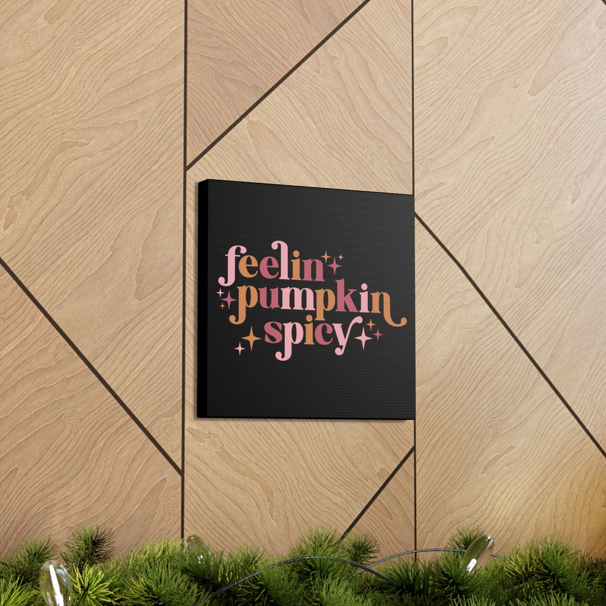 Feelin' Pumpkin Spicey Print Canvas Gallery Wrap