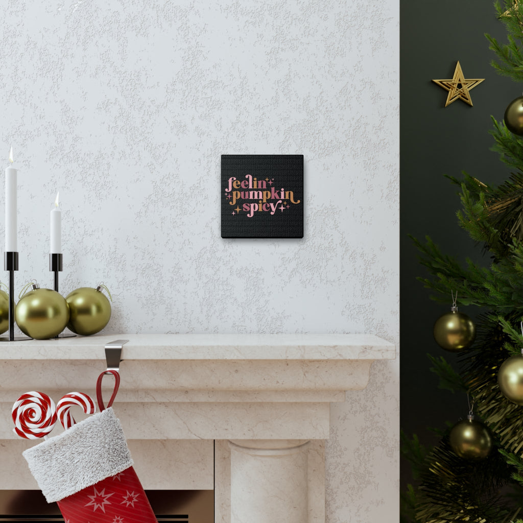 Feelin' Pumpkin Spicey Print Canvas Gallery Wrap