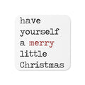 Have Yourself A Merry Litttle Christmas Cork-back Coaster