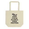 Keep Calm Plants Have Protein Vegan Eco Cotton Tote Bag